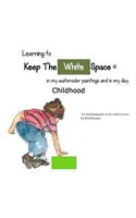 My Childhood, Learning to Keep The White Space