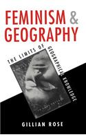 Feminism and Geography - The Limits of Geographical Knowledge
