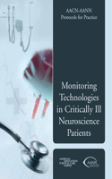 Aacn-Aann Protocols for Practice: Monitoring Technologies in Critically Ill Neuroscience Patients