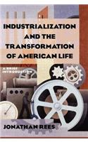 Industrialization and the Transformation of American Life: A Brief Introduction