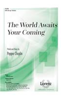 The World Awaits Your Coming