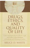 Drugs, Ethics, and Quality of Life