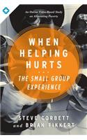 When Helping Hurts: The Small Group Experience