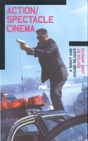 Action/Spectacle Cinema: A Sight and Sound Reader (BFI Sight & Sound Reader)