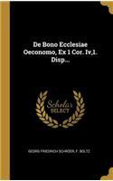 De Bono Ecclesiae Oeconomo, Ex 1 Cor. Iv,1. Disp...