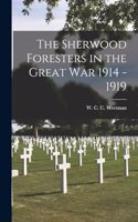 Sherwood Foresters in the Great War 1914 - 1919