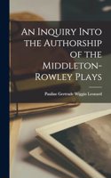 Inquiry Into the Authorship of the Middleton-Rowley Plays