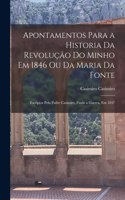 Apontamentos Para a Historia Da Revolução Do Minho Em 1846 Ou Da Maria Da Fonte