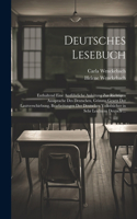 Deutsches Lesebuch: Enthaltend Eine Ausführliche Anleitung Zur Richtigen Aussprache Des Deutschen, Grimms Gesetz Der Lautverschiebung, Bearbeitungen Der Deutschen Volks