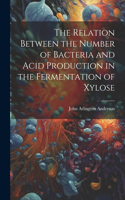The Relation Between the Number of Bacteria and Acid Production in the Fermentation of Xylose