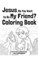 Jesus, Do You Want to Be My Friend? Coloring Book