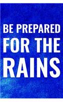 Be Prepared For The Rains: Daily Success, Motivation and Everyday Inspiration For Your Best Year Ever, 365 days to more Happiness Motivational Year Long Journal / Daily Notebo