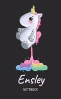 Ensley - Notebook: Blank Lined Personalized & Customized Name Rainbow Farting Unicorn School Notebook / Journal for Girls & Women. Funny Unicorn Desk Accessories for K