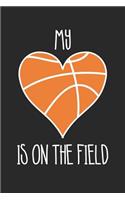 Mom Basketball Notebook - Basketball My Heart Is On The Field - Basketball Training Journal - Gift for Basketball Player