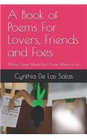 A Book of Poems For Lovers, Friends and Foes