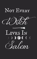 Not Every Witch Lives in Salem: Spell Paper Book For Witches, Wiccans, Pagans and Other Practitioners of Magic - 200 Pages - 6x9