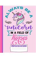 Always Be A Unicorn Composition Notebook