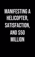 Manifesting A Helicopter Satisfaction And 50 Million