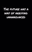 The Future Has A Way Of Arriving Unannounced