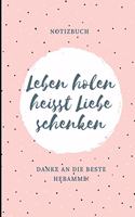 Leben Holen Heisst Liebe Schenken Danke an Die Beste Hebamme! Notizbuch