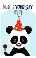 Today Is Your Day Enjoy