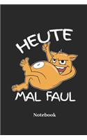 Heute Mal Faul Notebook: Lined Journal for Lazy, Snugly and Relaxing Fans - Paperback, Diary Gift for Men, Women and Children