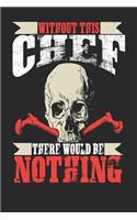 Without This Chef There Would Be Nothing: Chef Notebook Chef Journal Handlettering Logbook 110 Journal Paper Pages 6 X 9
