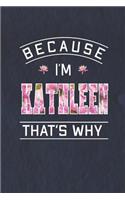 Because I'm Kathleen That's Why