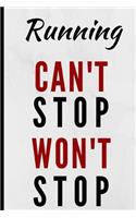 Running Can't Stop Won't Stop: Notebook 120 Lined Pages Paperback Notepad / Journal