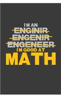 I'm an Enginir Engenir Engeneer I'm good at Math