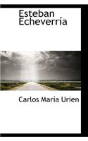 Esteban Echeverr a: (English)