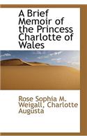 A Brief Memoir of the Princess Charlotte of Wales