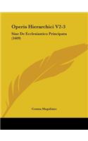 Operis Hierarchici V2-3: Siue De Ecclesiastico Principatu (1609)(English)