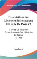 Dissertations Sur l'Histoire Ecclesiastique Et Civile de Paris V2