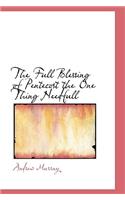 The Full Blessing of Pentecost the One Thing Needfull