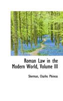 Roman Law in the Modern World, Volume III