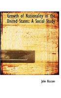 Growth of Nationality in the United States: A Social Study