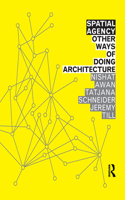 Spatial Agency: Other Ways of Doing Architecture