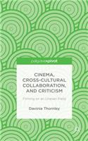 Cinema, Cross-Cultural Collaboration, and Criticism