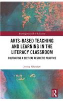 Arts-Based Teaching and Learning in the Literacy Classroom