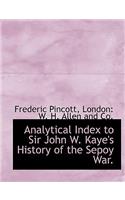 Analytical Index to Sir John W. Kaye's History of the Sepoy War.