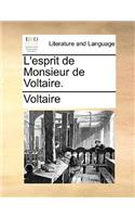 L'Esprit de Monsieur de Voltaire.