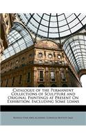 Catalogue of the Permanent Collections of Sculpture and Original Paintings at Present on Exhibition, Including Some Loans