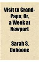 Visit to Grand-Papa; Or, a Week at Newport