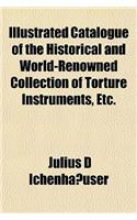 Catalogue of the Historical and World-Renowned Collection of Torture Instruments, Etc.