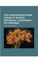 The Hudson River from Ocean to Source, Historical--Legendary-Picturesque: (English)