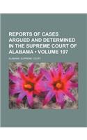 Reports of Cases Argued and Determined in the Supreme Court of Alabama (Volume 197): (English)