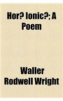 Horae Ionicae; A Poem