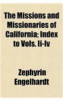 The Missions and Missionaries of California; Index to Vols. II-IV