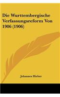 Die Wurttembergische Verfassungsreform Von 1906 (1906)